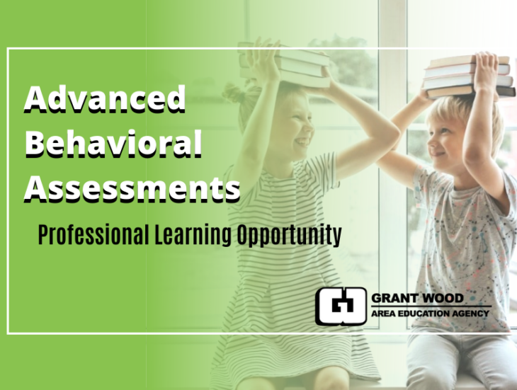 Advanced Behavior Assessments Professional Learning Opportunity Grant Wood A E A