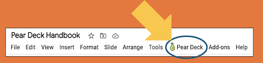 Pear Deck Handbook - Arrow pointing at 'Pear Deck' in Menu