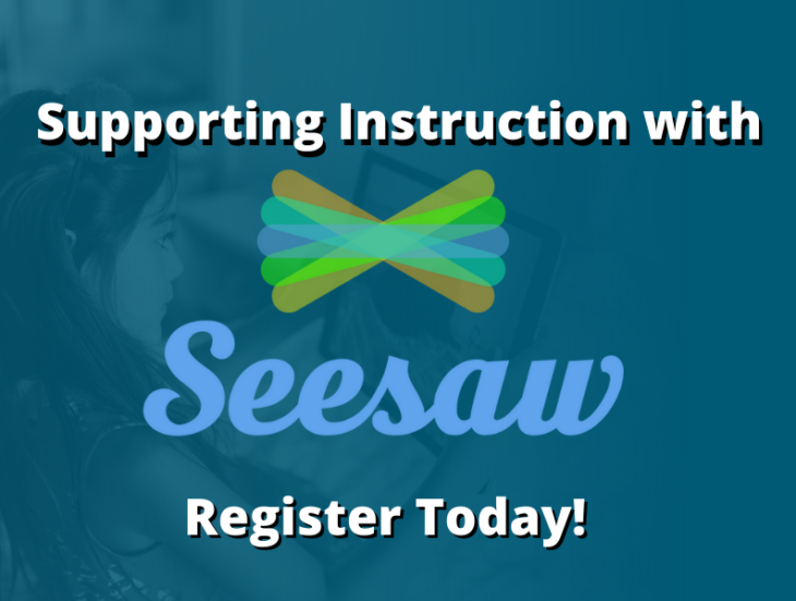 Supporting instruction with Seesaw! Register today