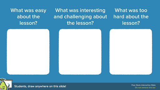 What was easy about the lesson? What was interesting and challenging about the lesson?