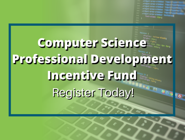 Computer Science Professional Development Incentive Fund - Register Today