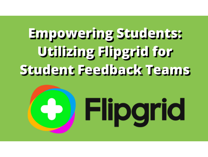 Empowering Students Utilizing Flipgrid for Student Feedback Teams