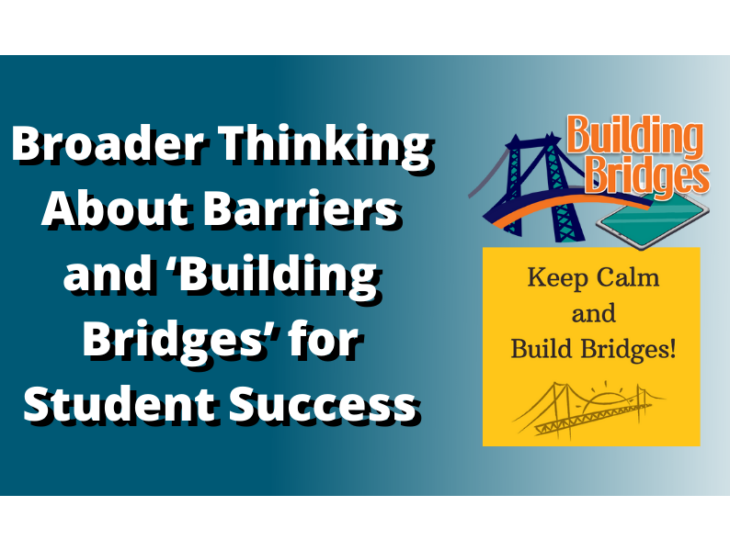 Broader Thinking About Barriers and ‘Building Bridges’ for Student Success | Keep Calm and Build Bridges