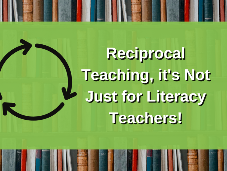 Reciprocal Teaching, it's Not Just for Literacy Teachers!