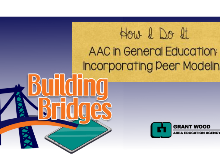 Building Bridges: How I do it, A A C in general Education Incorporating Peer Modeling