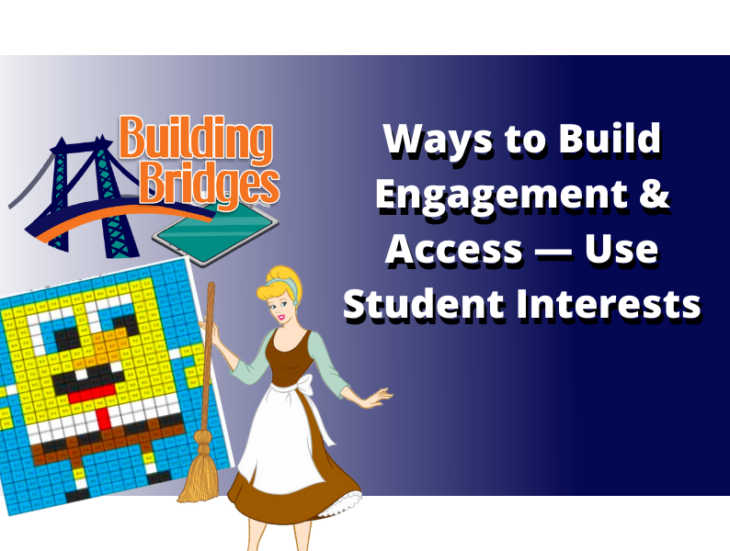 Ways to Build Engagement & Access — Use Student Interests
