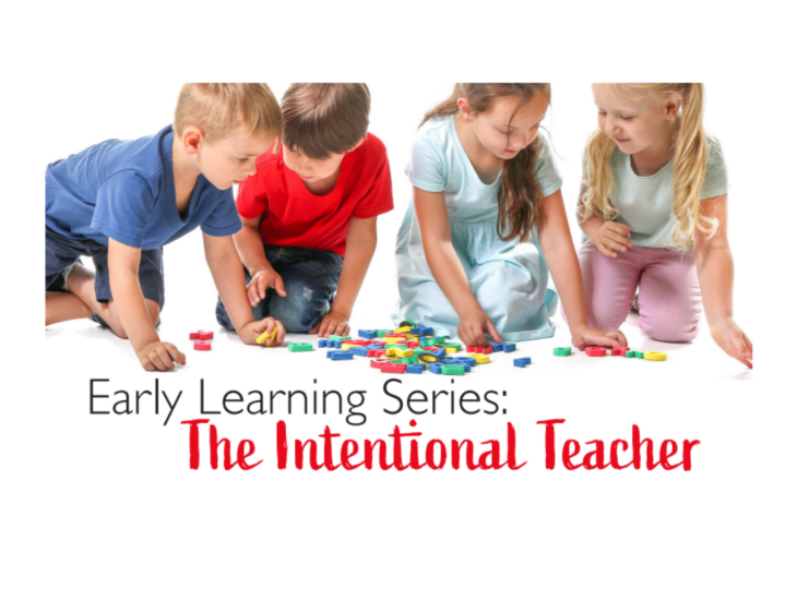 Early Learning Series the Intentional Teacher