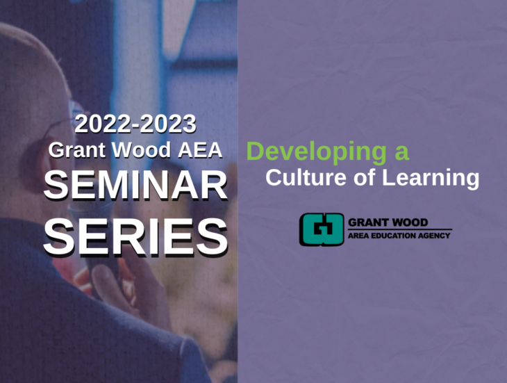 2022 2023 Grant Wood AEA SEMINAR SERIES Developing a culture of learning