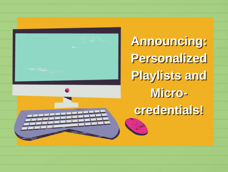 Announcing Personalized Playlists and Micro credentials!