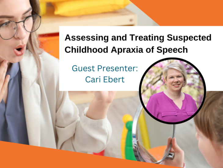 Assessing and Treating Suspected Childhood Apraxia of Speech Guest Presenter Cari Ebert
