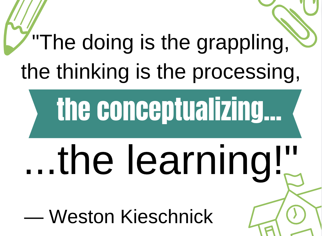 The doing is the grappling the thinking the processing the conceptualizing the learning, weston kieschnick