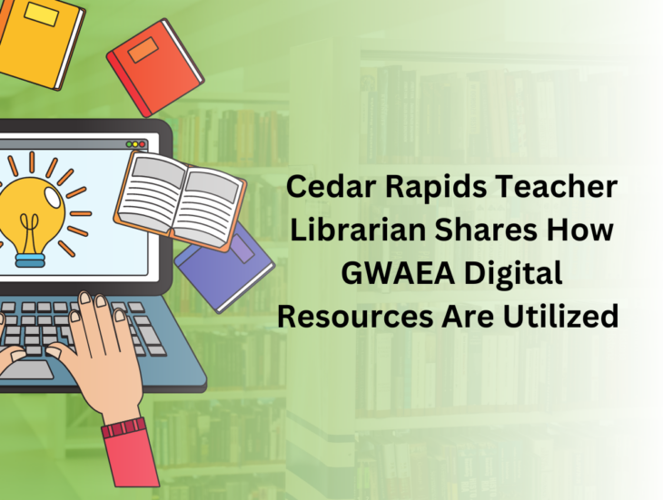 Cedar Rapids Teacher Librarian Shares How GWAEA Digital Resources Are Utilized