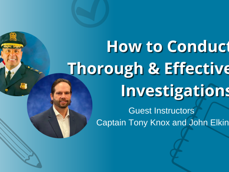 How to Conduct Thorough & Effective Investigations Guest Instructors Captain Tony Knox and John Elkin
