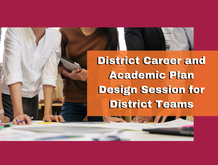 District Career and Academic Plan Design Session for District Teams