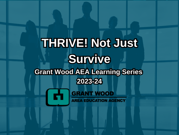 THRIVE! Not Just Survive Grant Wood A E A Learning Series 2023 24