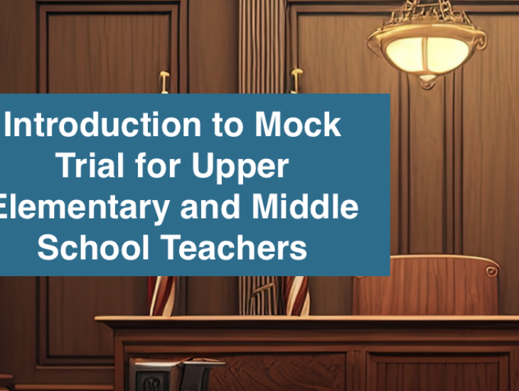 Introduction to Mock Trial for Upper Elementary and Middle School Teachers