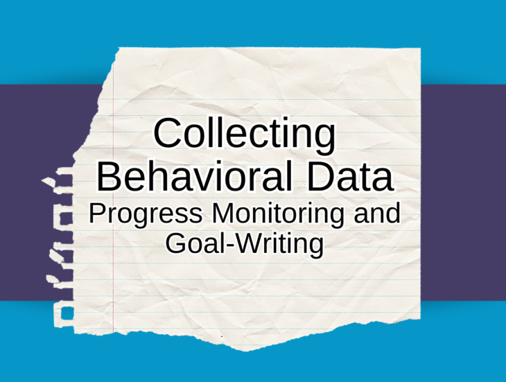Collecting Behavioral Data Progress Monitoring and Goal Writing