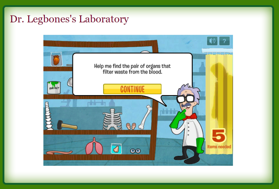 Dr. Legbone's Laboratory "Help me find the pair of organs that filter waste from the blood."