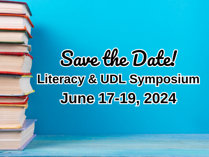 Save the Date! Literacy & UDL Symposium June 17 19, 2024