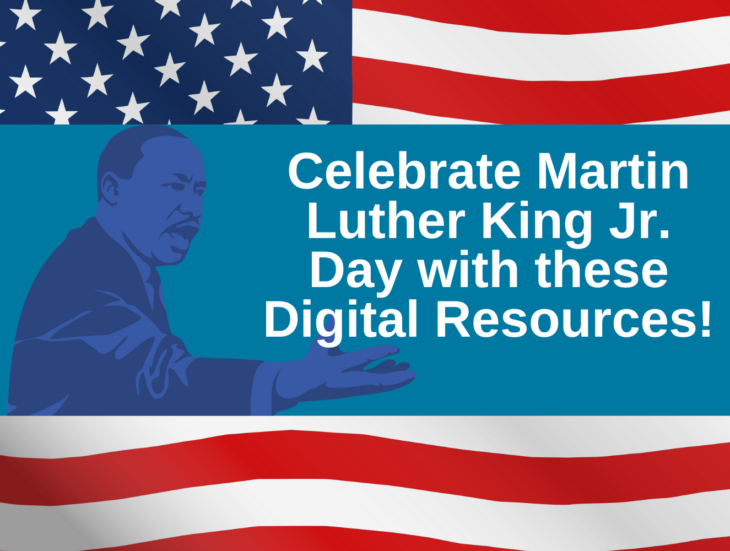 Celebrate Martin Luther King Jr. Day with these Digital Resources!
