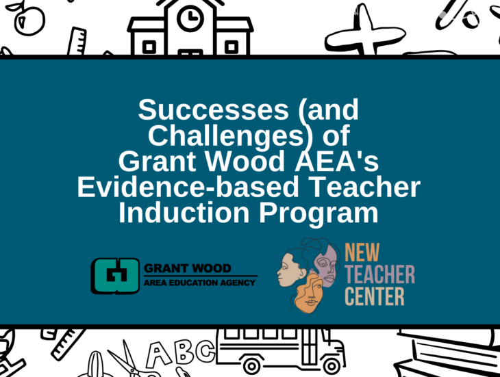 Successes (and Challenges) of Grant Wood AEA's Evidence based Teacher Induction Program